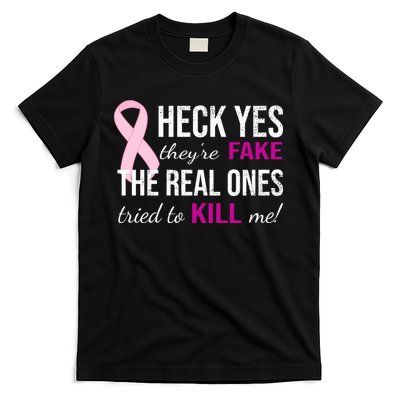 Heck Yes They're Fake The Real Ones Tried To Scare Me! T-Shirt