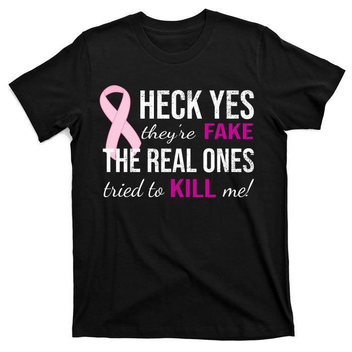 Heck Yes They're Fake The Real Ones Tried To Scare Me! T-Shirt