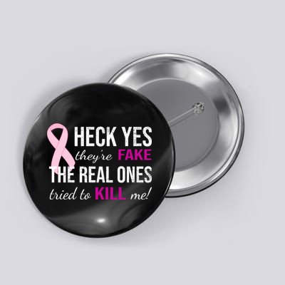 Heck Yes They're Fake The Real Ones Tried To Scare Me! Button