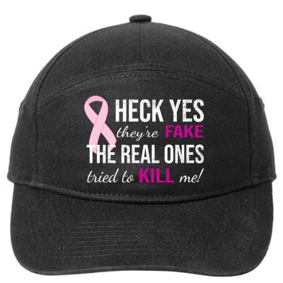 Heck Yes They're Fake The Real Ones Tried To Scare Me! 7-Panel Snapback Hat