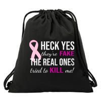 Heck Yes They're Fake The Real Ones Tried To Scare Me! Drawstring Bag