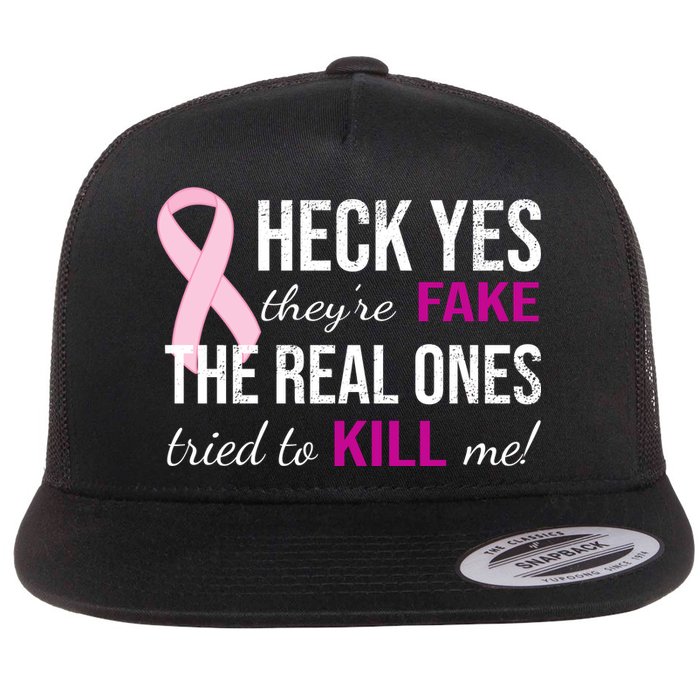 Heck Yes They're Fake The Real Ones Tried To Scare Me! Flatbill Hat