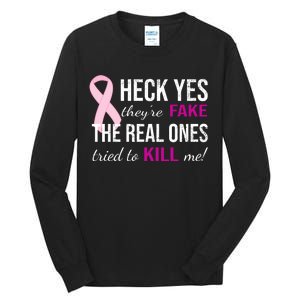 Heck Yes They're Fake The Real Ones Tried To Scare Me! Tall Long Sleeve T-Shirt