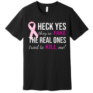 Heck Yes They're Fake The Real Ones Tried To Scare Me! Premium T-Shirt