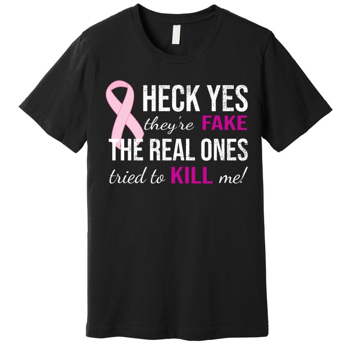 Heck Yes They're Fake The Real Ones Tried To Scare Me! Premium T-Shirt