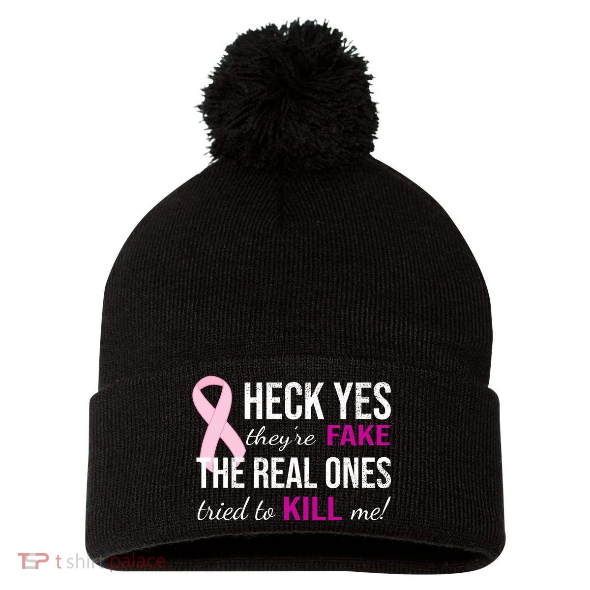 Heck Yes They're Fake The Real Ones Tried To Scare Me! Pom Pom 12in Knit Beanie