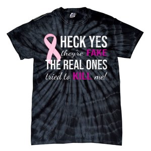 Heck Yes They're Fake The Real Ones Tried To Scare Me! Tie-Dye T-Shirt