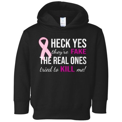 Heck Yes They're Fake The Real Ones Tried To Scare Me! Toddler Hoodie
