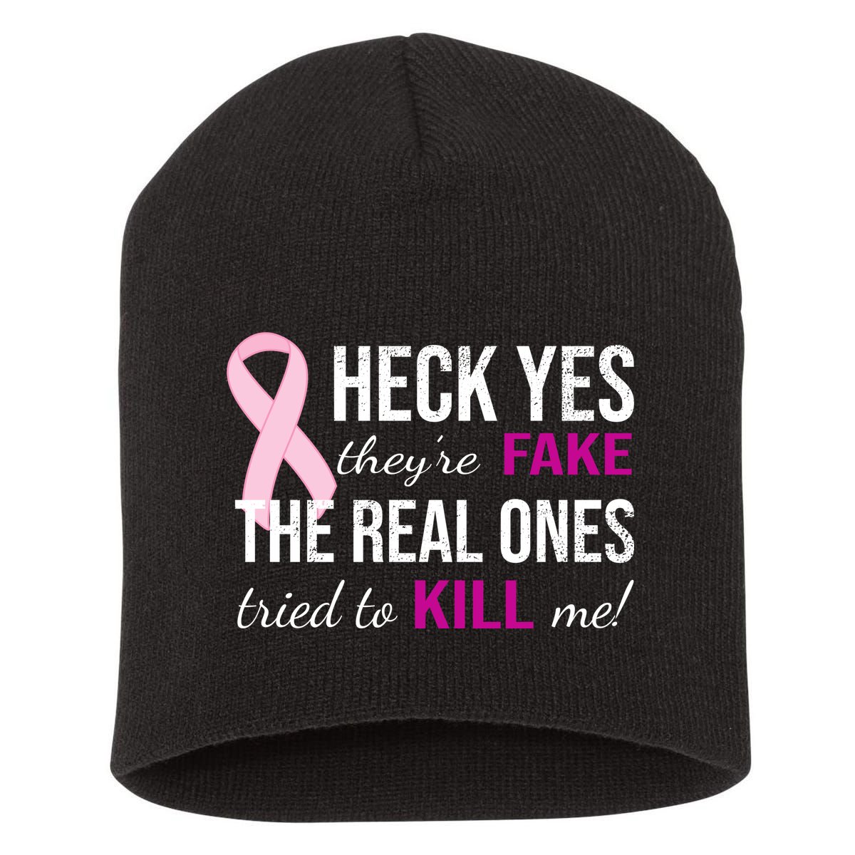 Heck Yes They're Fake The Real Ones Tried To Scare Me! Short Acrylic Beanie
