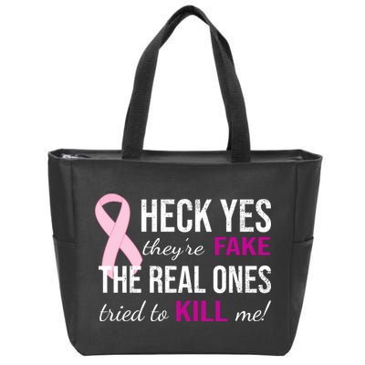 Heck Yes They're Fake The Real Ones Tried To Scare Me! Zip Tote Bag