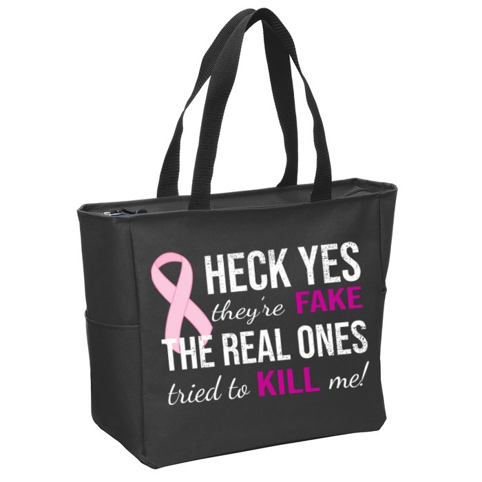 Heck Yes They're Fake The Real Ones Tried To Scare Me! Zip Tote Bag