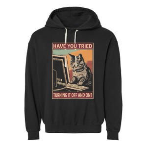 Have You Tried Turning It Off And On Tech Support Humor Cat Garment-Dyed Fleece Hoodie