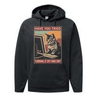 Have You Tried Turning It Off And On Tech Support Humor Cat Performance Fleece Hoodie