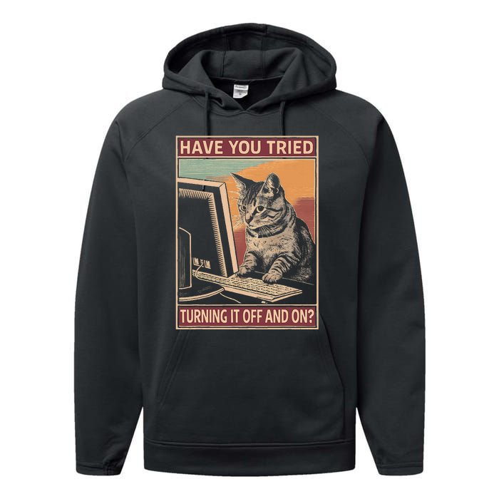 Have You Tried Turning It Off And On Tech Support Humor Cat Performance Fleece Hoodie