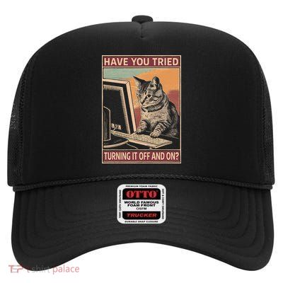 Have You Tried Turning It Off And On Tech Support Humor Cat High Crown Mesh Back Trucker Hat