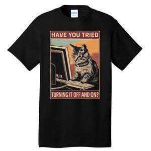 Have You Tried Turning It Off And On Tech Support Humor Cat Tall T-Shirt