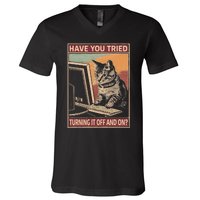 Have You Tried Turning It Off And On Tech Support Humor Cat V-Neck T-Shirt