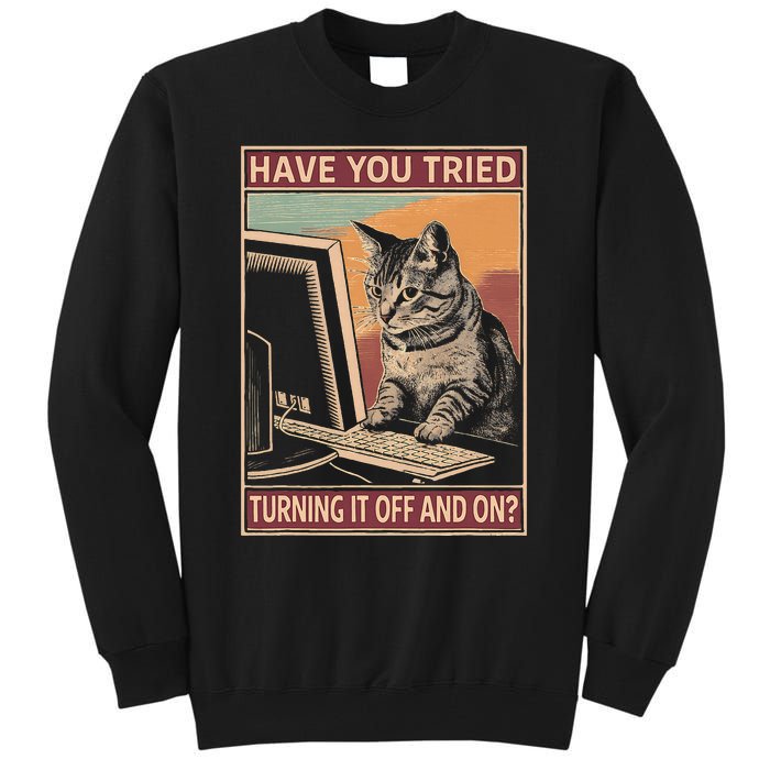 Have You Tried Turning It Off And On Tech Support Humor Cat Tall Sweatshirt