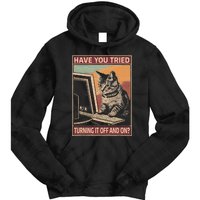 Have You Tried Turning It Off And On Tech Support Humor Cat Tie Dye Hoodie