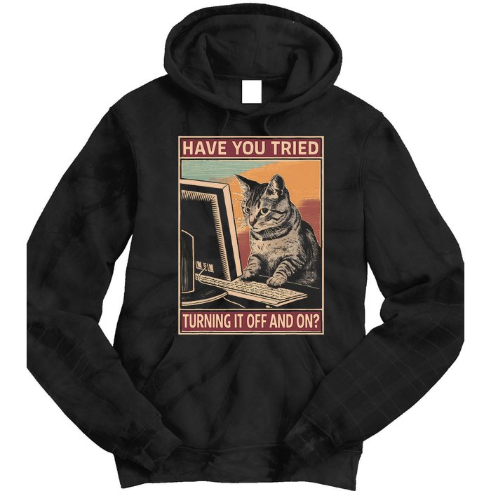 Have You Tried Turning It Off And On Tech Support Humor Cat Tie Dye Hoodie