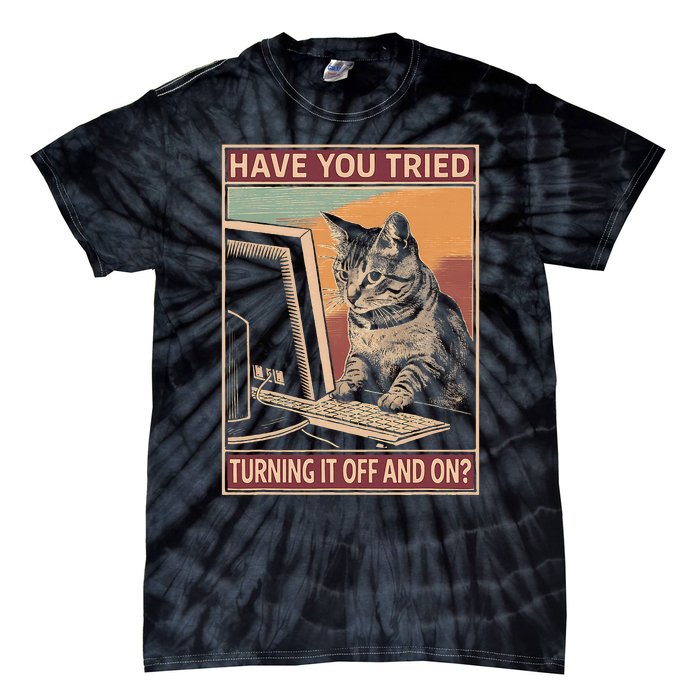 Have You Tried Turning It Off And On Tech Support Humor Cat Tie-Dye T-Shirt