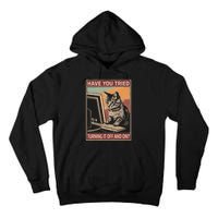 Have You Tried Turning It Off And On Tech Support Humor Cat Tall Hoodie