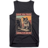 Have You Tried Turning It Off And On Tech Support Humor Cat Tank Top