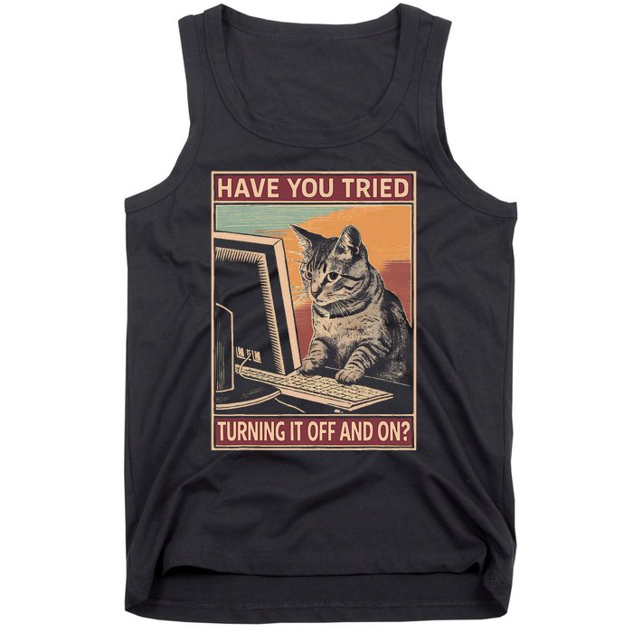 Have You Tried Turning It Off And On Tech Support Humor Cat Tank Top