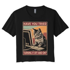 Have You Tried Turning It Off And On Tech Support Humor Cat Women's Crop Top Tee