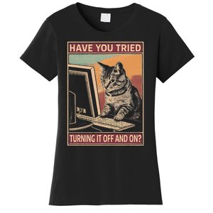 Have You Tried Turning It Off And On Tech Support Humor Cat Women's T-Shirt