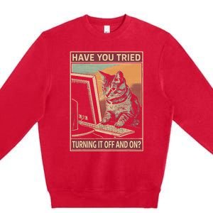 Have You Tried Turning It Off And On Tech Support Humor Cat Premium Crewneck Sweatshirt