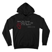 Have You Tried Turning It Off And On Again Adenosine Heart Hoodie