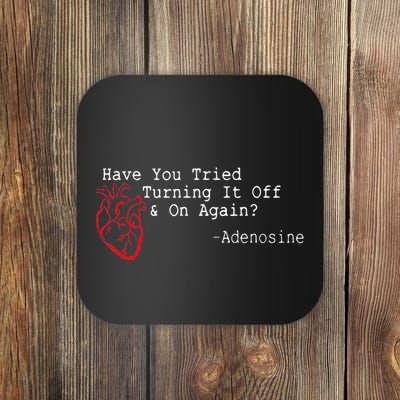 Have You Tried Turning It Off And On Again Adenosine Heart Coaster