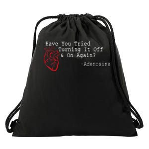 Have You Tried Turning It Off And On Again Adenosine Heart Drawstring Bag