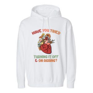 Have You Tried Turning It Off And On Againing School Counselor Garment-Dyed Fleece Hoodie