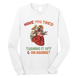 Have You Tried Turning It Off And On Againing School Counselor Long Sleeve Shirt