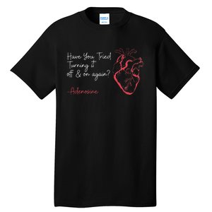 Have You Tried Turning It Off And On Again Adenosine Heart Tall T-Shirt