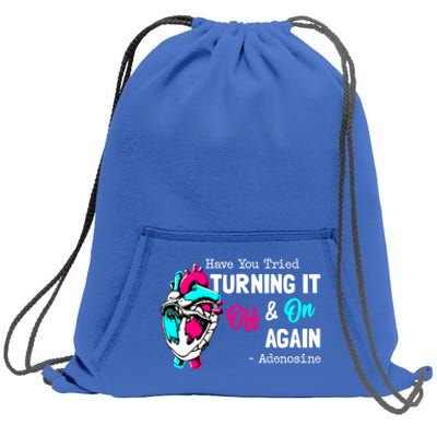 Have You Tried Turning It Off And On Again Heart Adenosines Cute Gift Sweatshirt Cinch Pack Bag