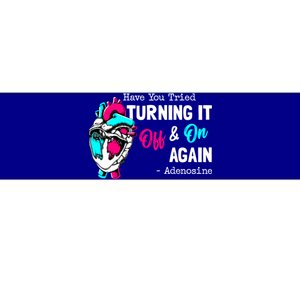 Have You Tried Turning It Off And On Again Heart Adenosines Cute Gift Bumper Sticker