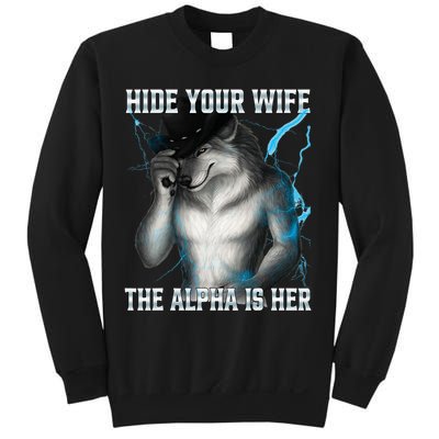 Hide Your Wife The Alpha Is Here Funny Werewolf Meme Sweatshirt