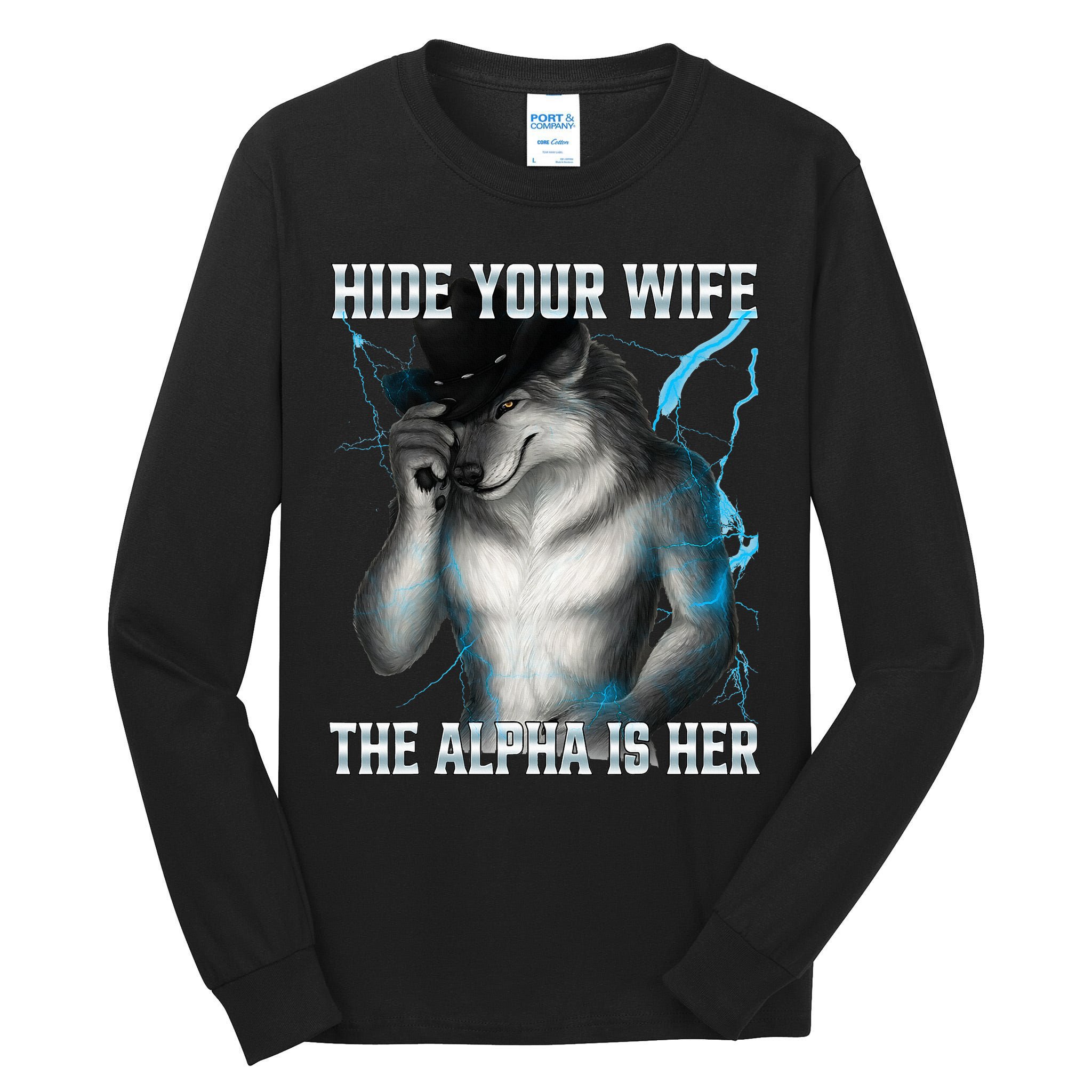 Hide Your Wife The Alpha Is Here Funny Werewolf Meme Tall Long Sleeve T-Shirt