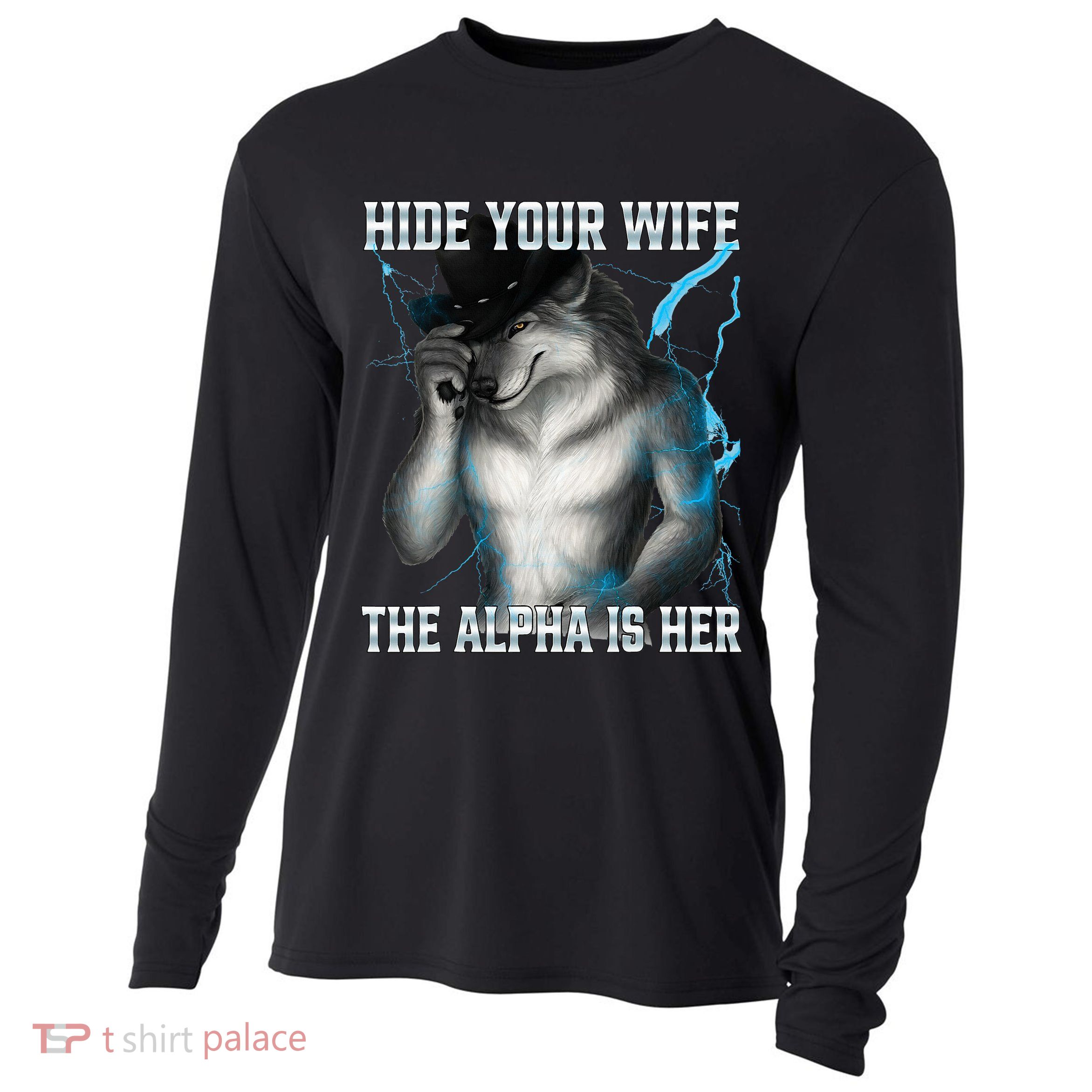 Hide Your Wife The Alpha Is Here Funny Werewolf Meme Cooling Performance Long Sleeve Crew