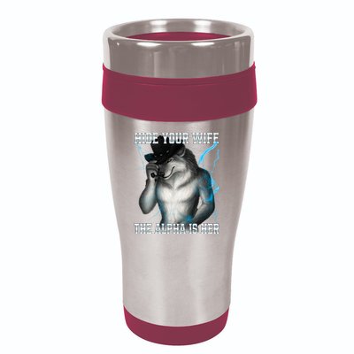 Hide Your Wife The Alpha Is Here Funny Werewolf Meme 16oz Travel Tumbler