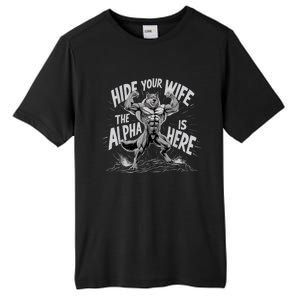 Hide Your Wife The Alpha Is Here Tall Fusion ChromaSoft Performance T-Shirt