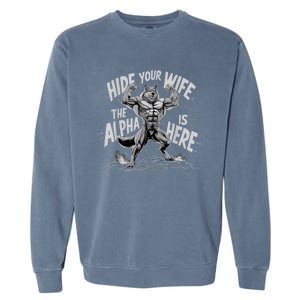 Hide Your Wife The Alpha Is Here Garment-Dyed Sweatshirt