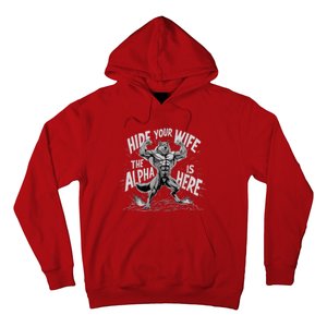 Hide Your Wife The Alpha Is Here Hoodie