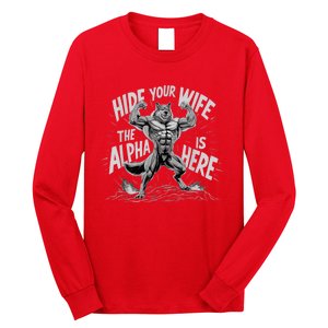 Hide Your Wife The Alpha Is Here Long Sleeve Shirt