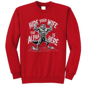 Hide Your Wife The Alpha Is Here Sweatshirt