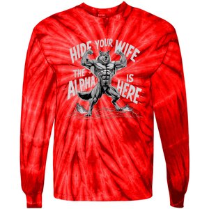 Hide Your Wife The Alpha Is Here Tie-Dye Long Sleeve Shirt