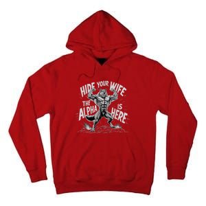 Hide Your Wife The Alpha Is Here Tall Hoodie